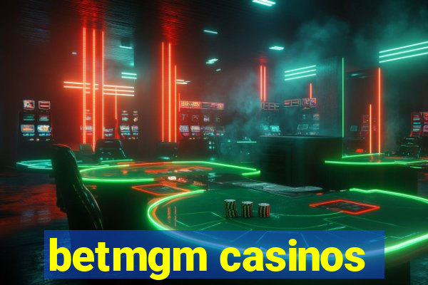 betmgm casinos