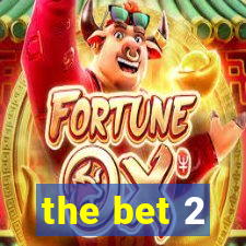 the bet 2