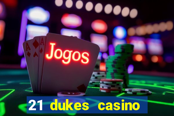 21 dukes casino bonus code