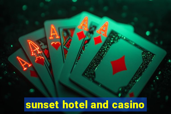 sunset hotel and casino