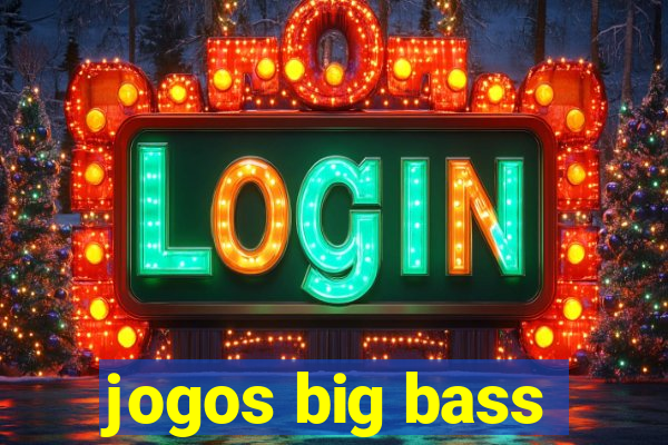 jogos big bass