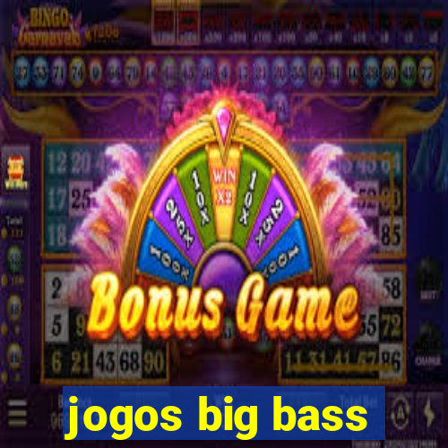 jogos big bass