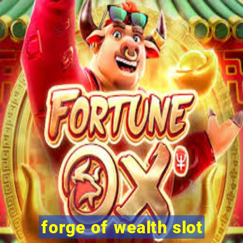 forge of wealth slot