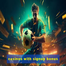 casinos with signup bonus