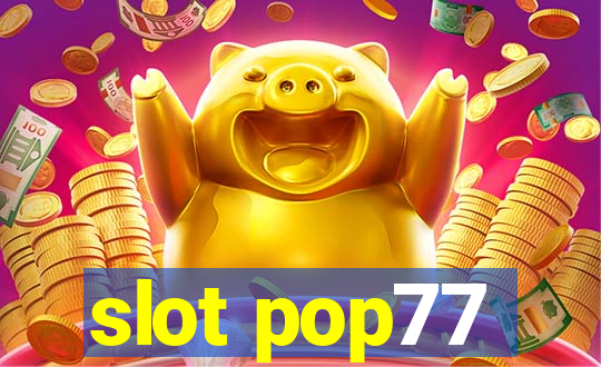 slot pop77