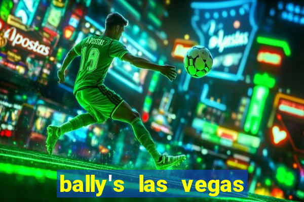 bally's las vegas hotel casino