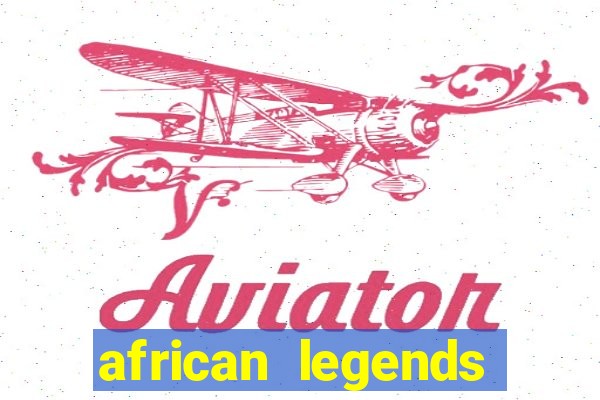 african legends slot game