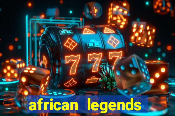 african legends slot game