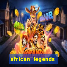 african legends slot game