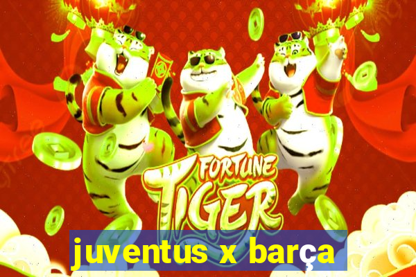 juventus x barça