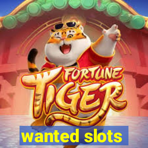 wanted slots