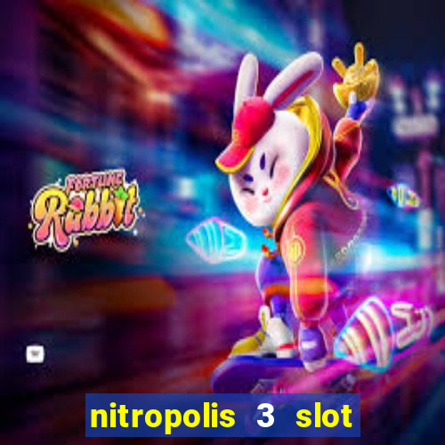 nitropolis 3 slot free play