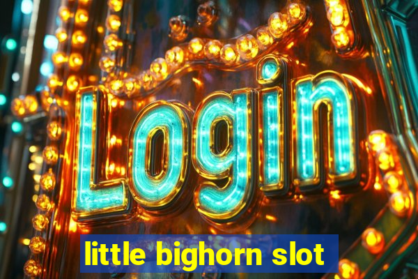 little bighorn slot