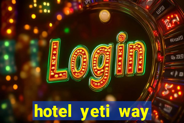 hotel yeti way slot soldi veri