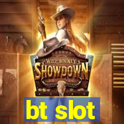 bt slot