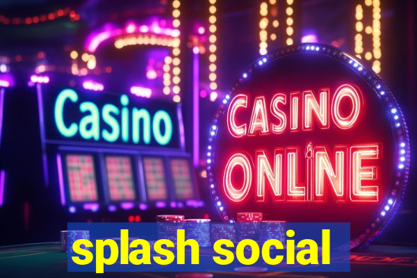 splash social