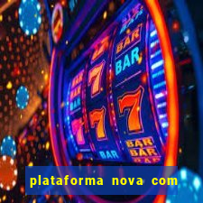 plataforma nova com b?nus de cadastro