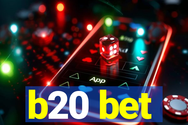 b20 bet