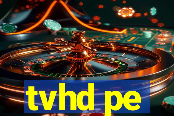 tvhd pe