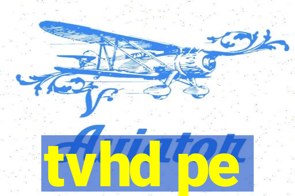 tvhd pe