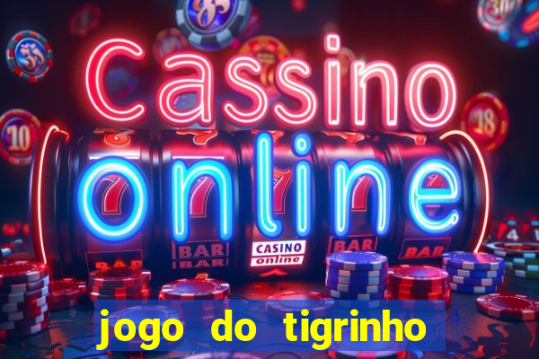 jogo do tigrinho vai de bet