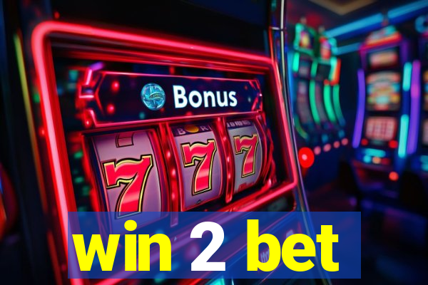 win 2 bet