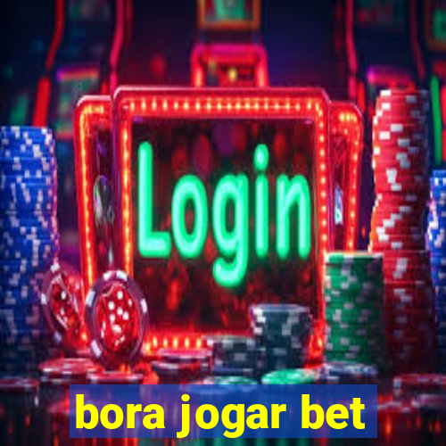 bora jogar bet