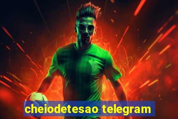 cheiodetesao telegram