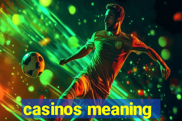 casinos meaning