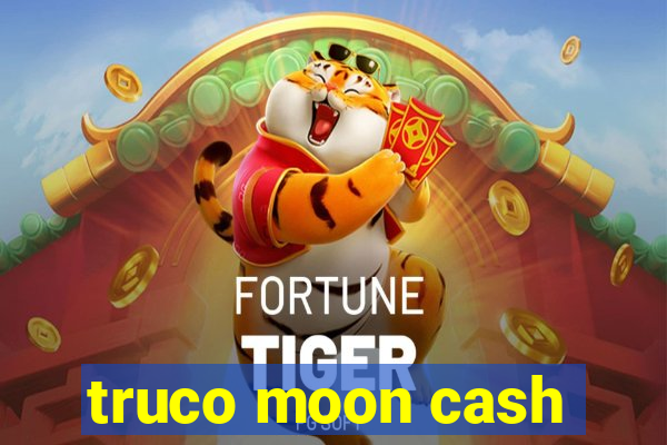 truco moon cash