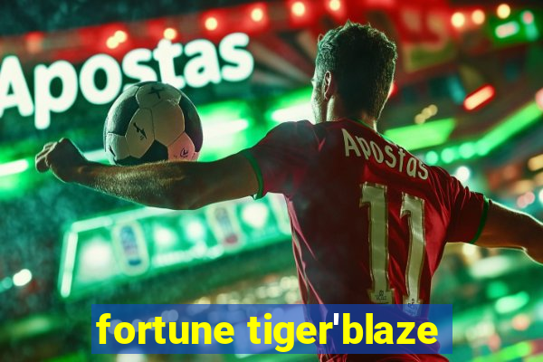 fortune tiger'blaze