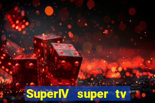 SuperIV super tv ao vivo super tv ao vivo -