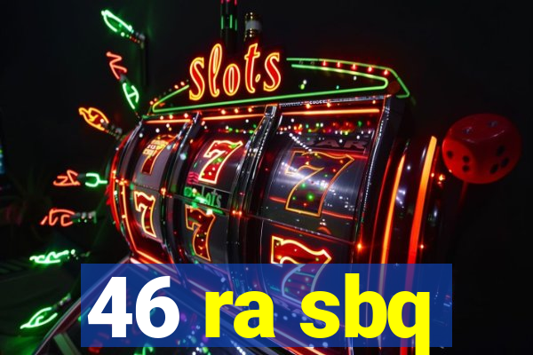 46 ra sbq