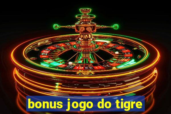 bonus jogo do tigre