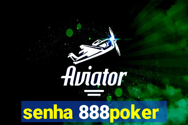 senha 888poker