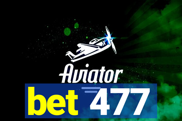 bet 477