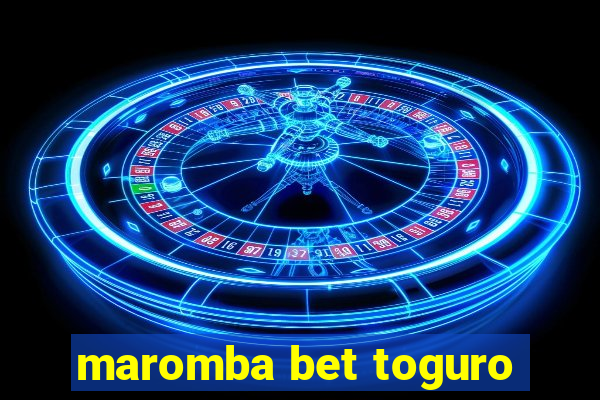 maromba bet toguro