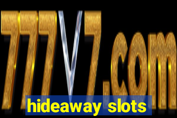 hideaway slots