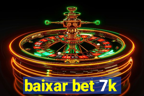 baixar bet 7k