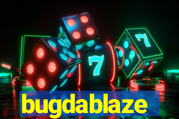 bugdablaze