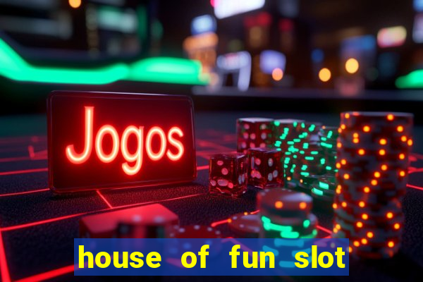 house of fun slot free coins