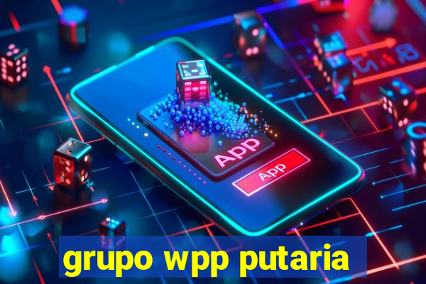 grupo wpp putaria