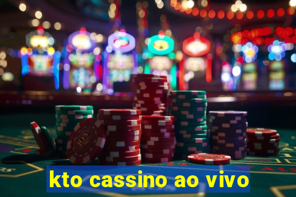 kto cassino ao vivo