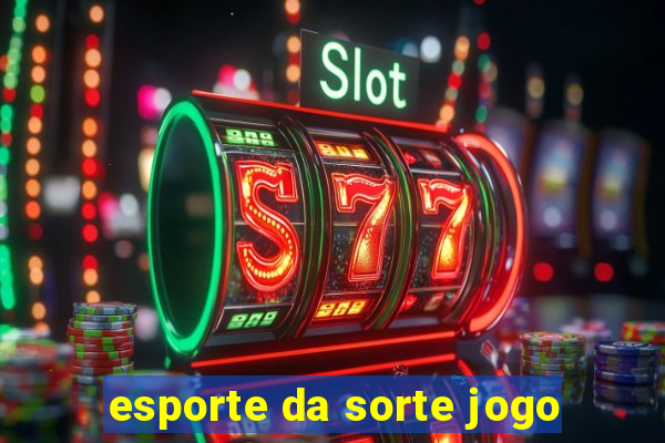 esporte da sorte jogo