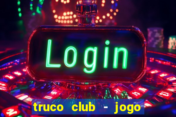 truco club - jogo de p?quer