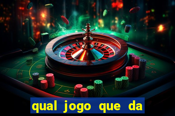 qual jogo que da mais dinheiro