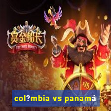 col?mbia vs panamá