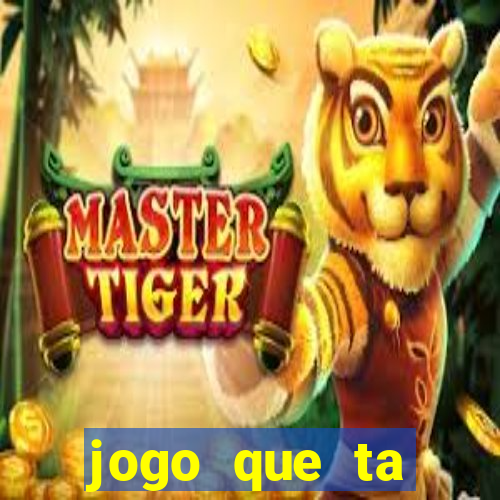 jogo que ta pagando agora