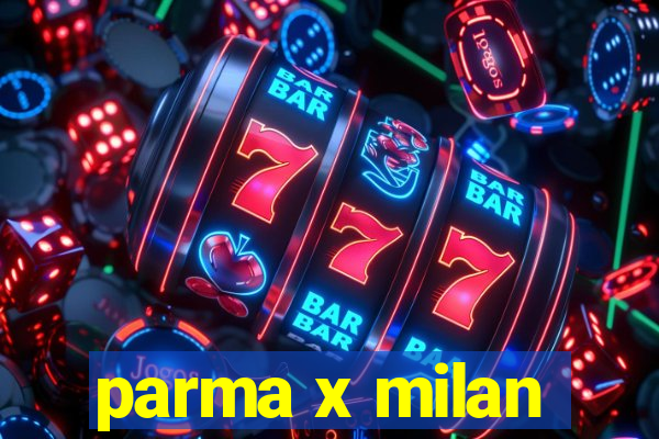 parma x milan