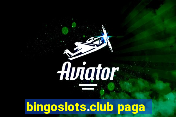 bingoslots.club paga